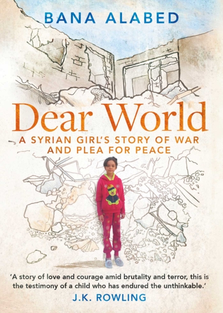 Dear World : A Syrian Girl's Story of War and Plea for Peace, EPUB eBook