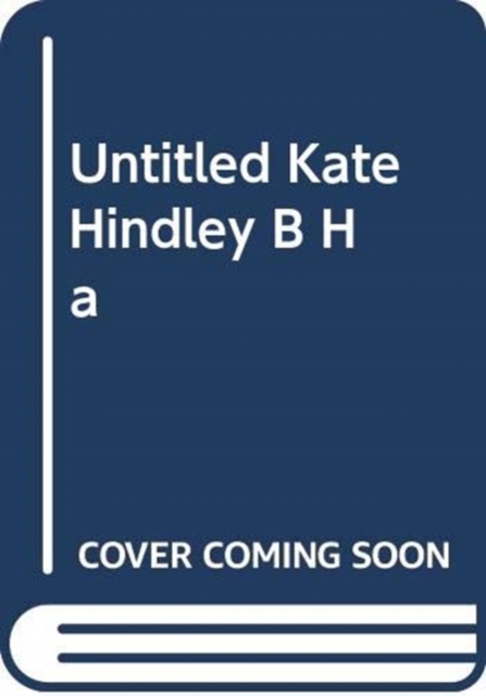UNTITLED KATE HINDLEY B HA, Hardback Book