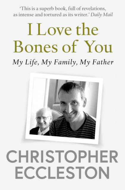 I Love the Bones of You : My Father And The Making Of Me, EPUB eBook