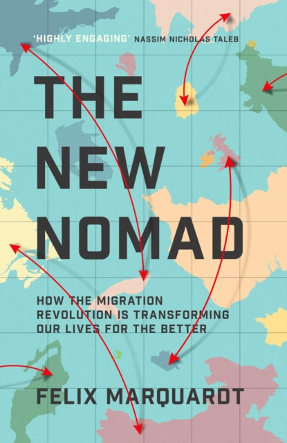 The New Nomads : How the Migration Revolution is Making the World a Better Place, Hardback Book