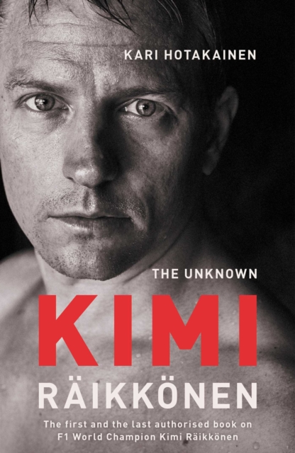 The Unknown Kimi Raikkonen, Hardback Book