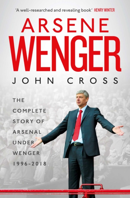 Arsene Wenger : The Inside Story of Arsenal Under Wenger, Paperback / softback Book