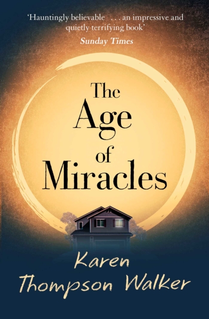 The Age of Miracles : the most thought-provoking end-of-the-world coming-of-age book club novel you'll read this year, Paperback / softback Book