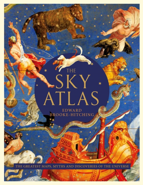 The Sky Atlas : The Greatest Maps, Myths and Discoveries of the Universe, EPUB eBook