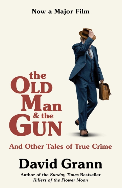 The Old Man and the Gun : And Other Tales of True Crime, Paperback / softback Book