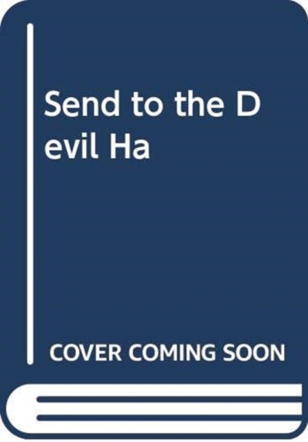 SEND TO THE DEVIL HA, Hardback Book