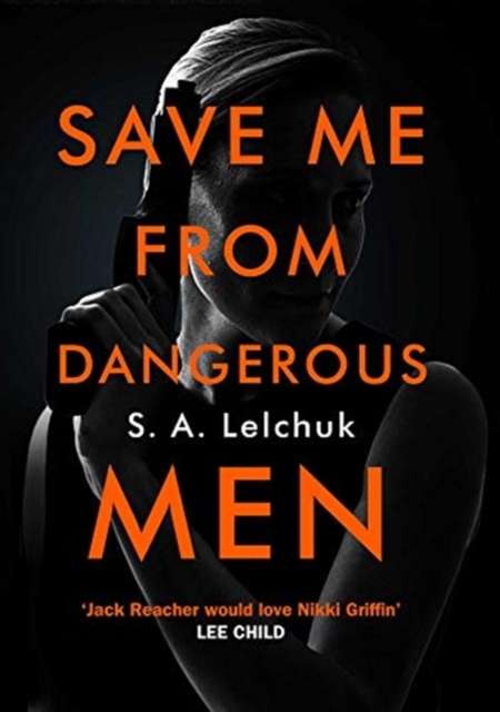 Save Me from Dangerous Men : The new Lisbeth Salander who Jack Reacher would love! A must-read for 2019, Paperback / softback Book