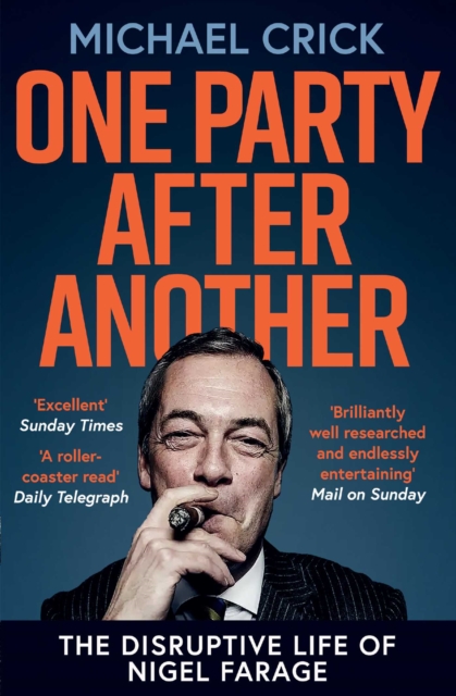 One Party After Another : The Disruptive Life of Nigel Farage, EPUB eBook