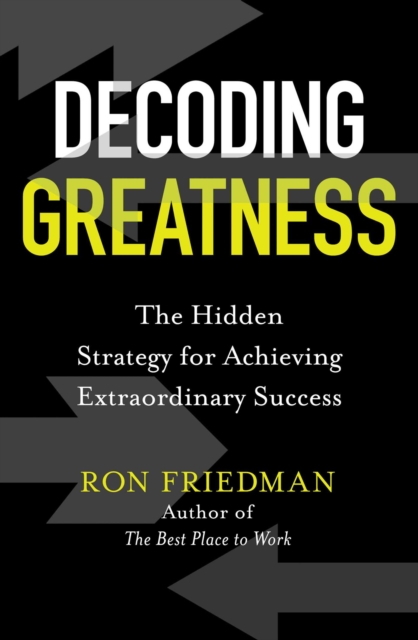 Decoding Greatness : The Hidden Strategy for Achieving Extraordinary Success, EPUB eBook