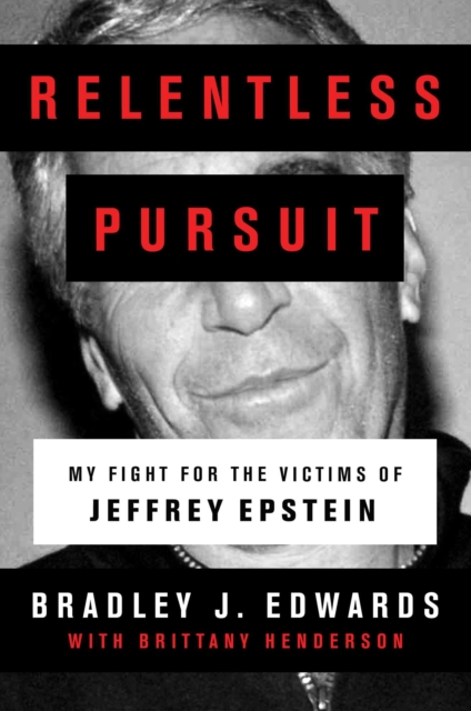Relentless Pursuit : My Fight for the Victims of Jeffrey Epstein, Paperback / softback Book