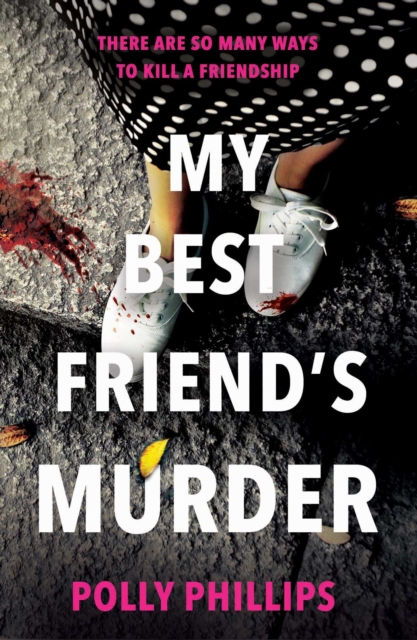 My Best Friend's Murder : The new addictive and twisty psychological thriller that will hold you in a 'vice-like grip' (Sophie Hannah), Paperback / softback Book