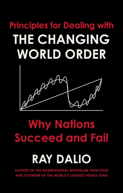 Principles for Dealing with the Changing World Order : Why Nations Succeed or Fail, Hardback Book
