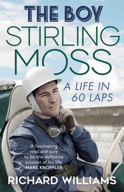 The Boy : Stirling Moss: A Life in 60 Laps, EPUB eBook
