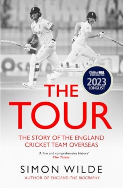 The Tour : The Story of the England Cricket Team Overseas 1877-2022 ...