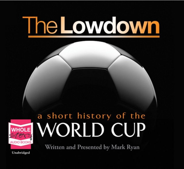 The Lowdown: A Short History of the World Cup, CD-Audio Book