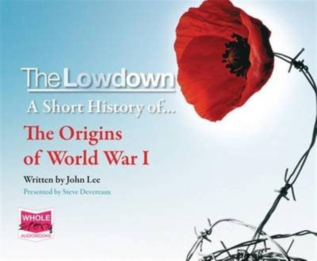 The Lowdown: A Short History of the Origins of World War I, CD-Audio Book