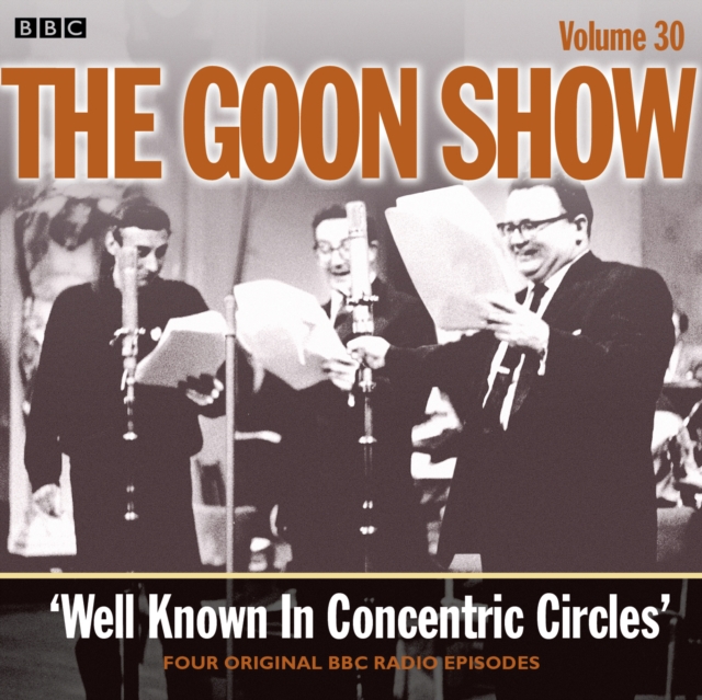 The Goon Show : Volume 30: Well Known In Concentric Circles, CD-Audio Book