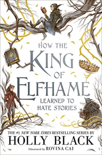 How the King of Elfhame Learned to Hate Stories (The Folk of the Air series) : The perfect gift for fans of Fantasy Fiction, Hardback Book