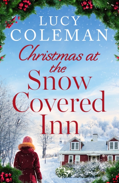 Christmas at the Snow Covered Inn : The BRAND NEW heartwarming, feel-good romance to curl up next to the fire to this winter, EPUB eBook