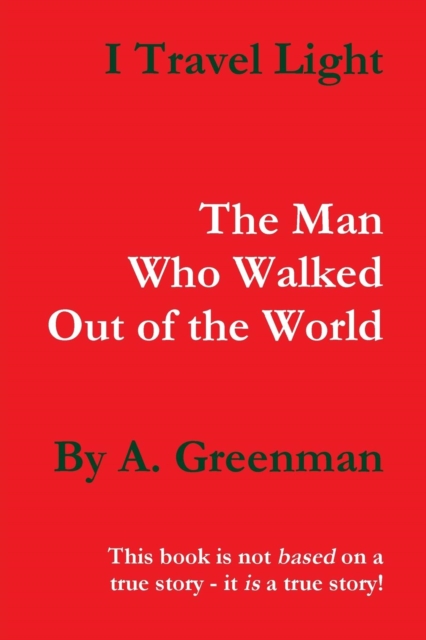 I Travel Light: The Man Who Walked Out of the World, Paperback / softback Book