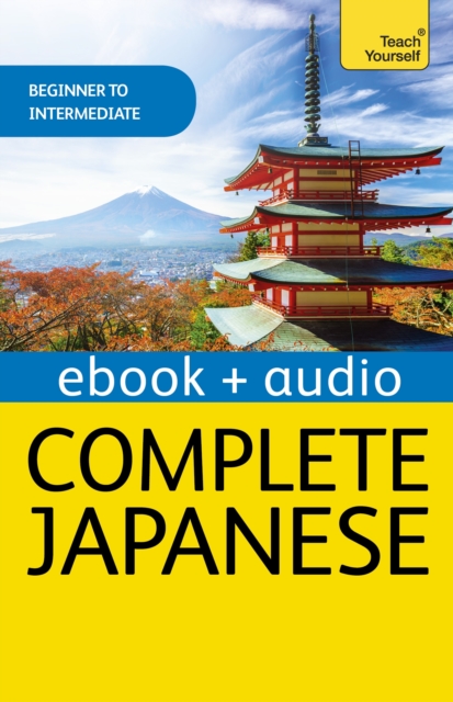Complete Japanese Beginner to Intermediate Book and Audio Course : Enhanced Edition, EPUB eBook