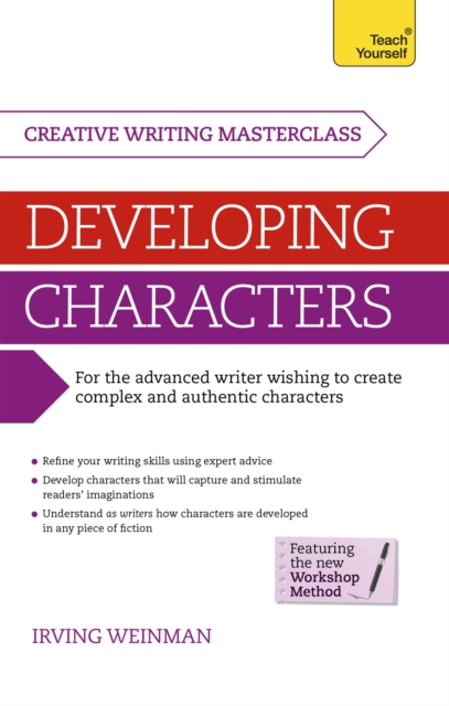 Masterclass: Developing Characters : How to create authentic and compelling characters in your creative writing, Paperback / softback Book