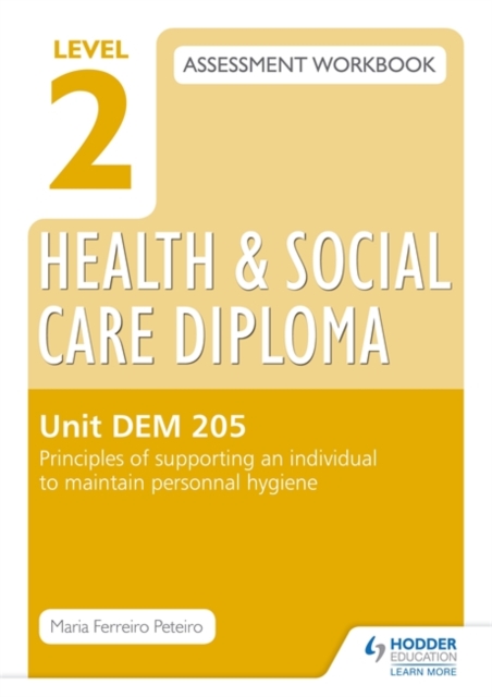 Level 2 Health & Social Care Diploma LD 206 Assessment Workbook: Principles of supporting an individual to maintain personal hygeine, Paperback / softback Book