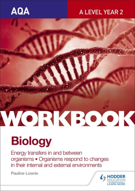 AQA A Level Year 2 Biology Workbook: Energy transfers in and between organisms; Organisms respond to changes in their internal and external environments, Paperback / softback Book