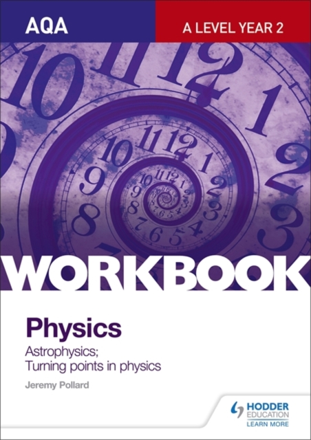 AQA A-Level Year 2 Physics Workbook: Astrophysics; Turning points in physics, Paperback / softback Book