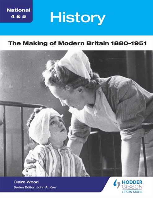 National 4 & 5 History: The Making of Modern Britain 1880-1951, EPUB eBook