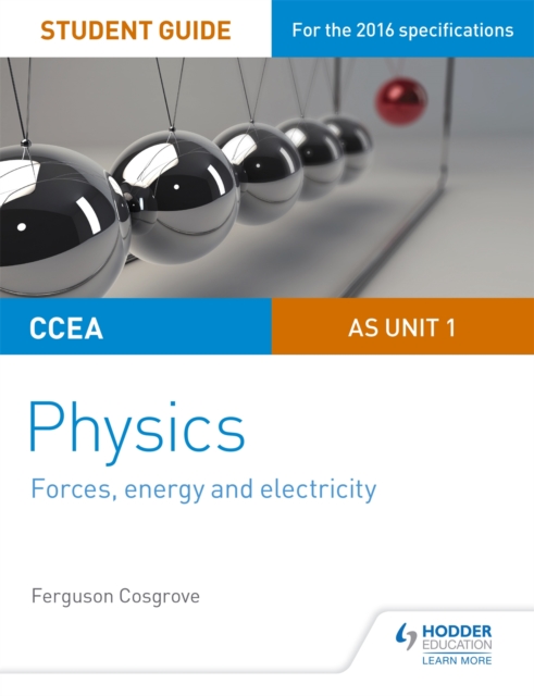 CCEA AS Unit 1 Physics Student Guide: Forces, energy and electricity, Paperback / softback Book