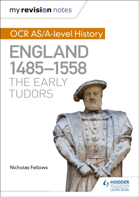 My Revision Notes: OCR AS/A-level History: England 1485-1558: The Early Tudors, Paperback / softback Book
