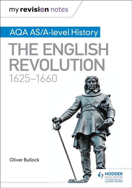 My Revision Notes: AQA AS/A-level History: The English Revolution, 1625-1660, Paperback / softback Book