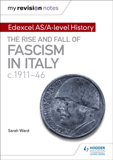 My Revision Notes: Edexcel AS/A-level History: The rise and fall of Fascism in Italy c1911-46, Paperback / softback Book