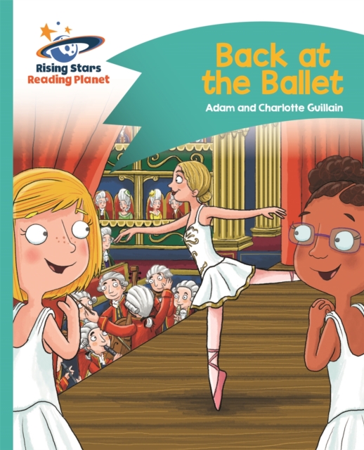 Reading Planet - Back at the Ballet - Turquoise: Comet Street Kids, Paperback / softback Book