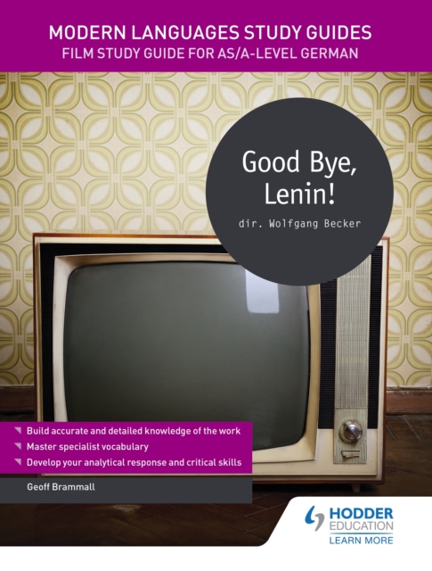 Modern Languages Study Guides: Good Bye, Lenin! : Film Study Guide for AS/A-level German, EPUB eBook