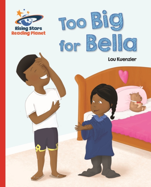 Reading Planet - Too Big for Bella - Red A: Galaxy, EPUB eBook