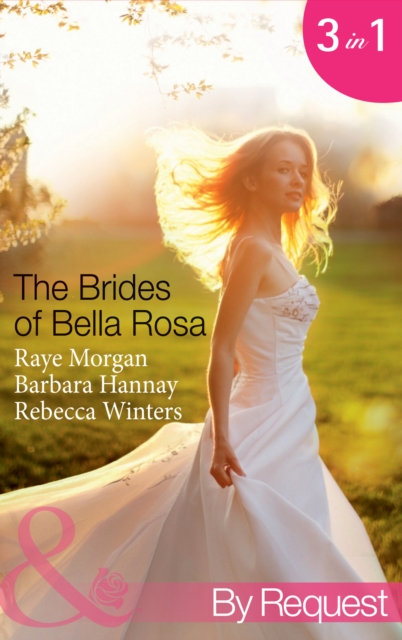 The Brides Of Bella Rosa : Beauty and the Reclusive Prince (the Brides of Bella Rosa) / Executive: Expecting Tiny Twins (the Brides of Bella Rosa) / Miracle for the Girl Next Door (the Brides of Bella, EPUB eBook