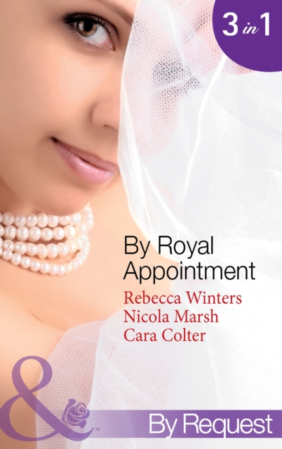 By Royal Appointment : The Bride of Montefalco (by Royal Appointment, Book 1) / Princess Australia (by Royal Appointment, Book 5) / Her Royal Wedding Wish (by Royal Appointment, Book 8), EPUB eBook