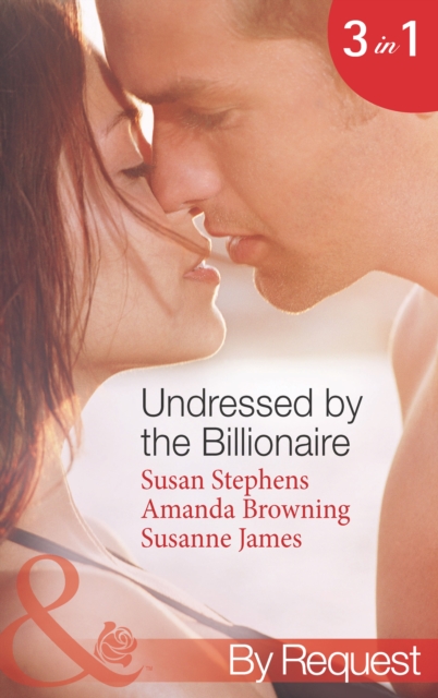 Undressed By The Billionaire : The Ruthless Billionaire's Virgin / the Billionaire's Defiant Wife / the British Billionaire's Innocent Bride, EPUB eBook