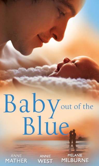 Baby Out of the Blue : The Greek Tycoon's Pregnant Wife / Forgotten Mistress, Secret Love-Child / the Secret Baby Bargain, EPUB eBook