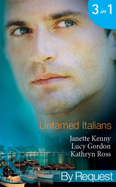 Untamed Italians : Innocent in the Italian's Possession / Italian Tycoon, Secret Son (Baby on Board) / Italian Marriage: in Name Only (Ruthless Tycoons), EPUB eBook