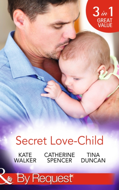 Secret Love-Child : Kept for Her Baby / the Costanzo Baby Secret / Her Secret, His Love-Child, EPUB eBook