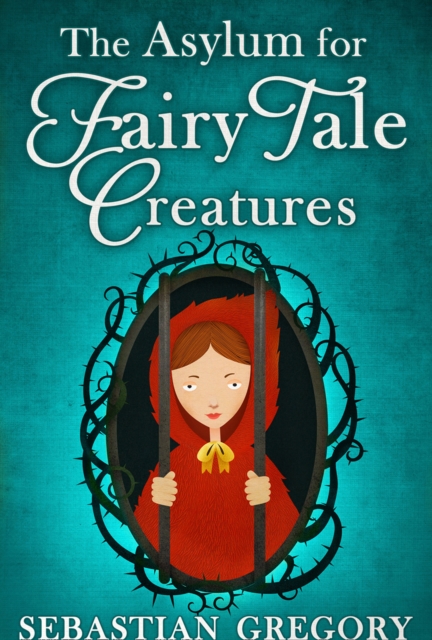 The Asylum for Fairy-tale Creatures, EPUB eBook