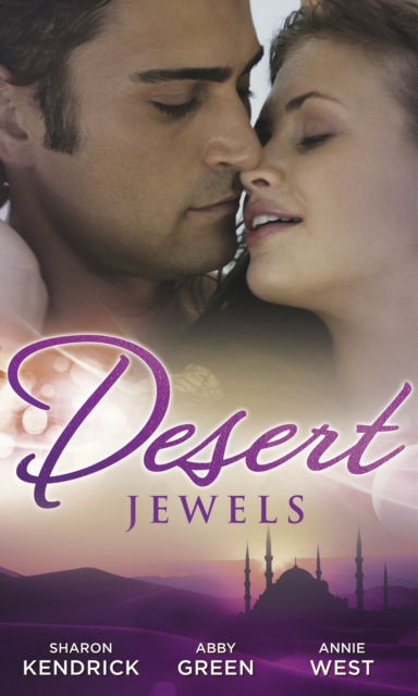 Desert Jewels : The Sheikh's Undoing / the Sultan's Choice / Girl in the Bedouin Tent, EPUB eBook
