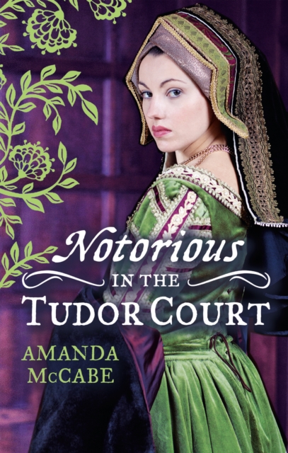 NOTORIOUS in the Tudor Court : A Sinful Alliance / a Notorious Woman, EPUB eBook