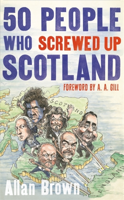 50 People Who Screwed Up Scotland, Hardback Book
