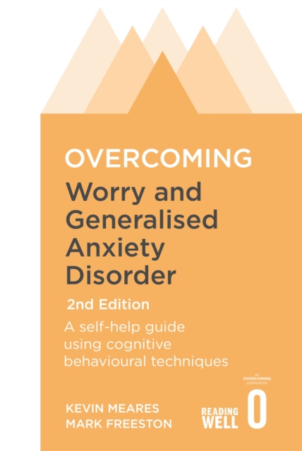 Overcoming Worry and Generalised Anxiety Disorder, 2nd Edition : A self-help guide using cognitive behavioural techniques, Paperback / softback Book