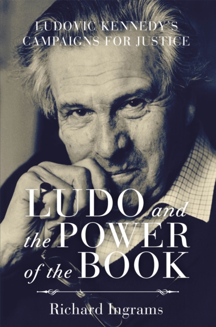 Ludo and the Power of the Book : Ludovic Kennedy's Campaigns for Justice, Paperback / softback Book