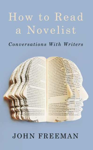 How to Read a Novelist : Conversations with Writers, Paperback / softback Book
